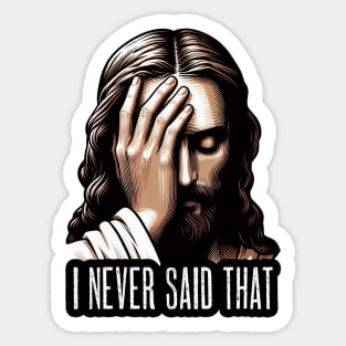 I NEVER SAID THAT meme Jesus Christ Sticker